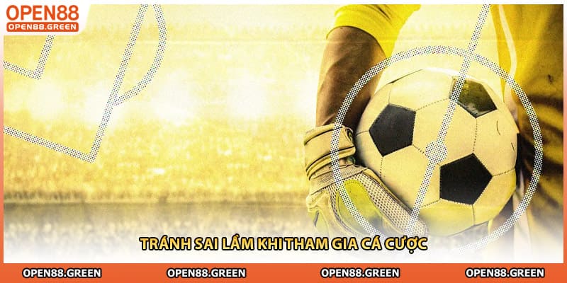 Tránh sai lầm khi tham gia cá cược